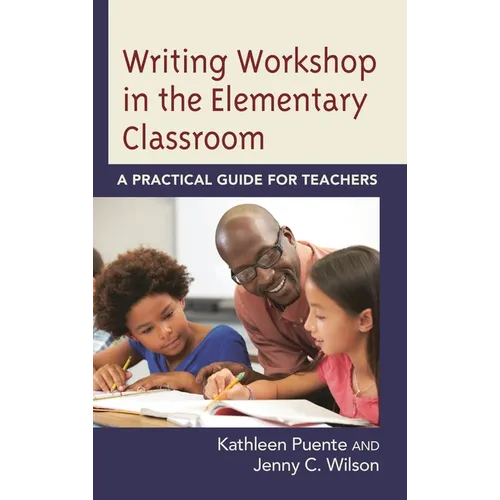 Writing Workshop in the Elementary Classroom: A Practical Guide for Teachers - Hardcover