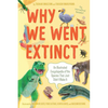 Why We Went Extinct: An Illustrated Encyclopedia of the Species That Just Didn't Make It - Paperback