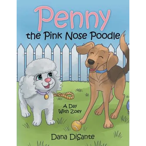 Penny the Pink Nose Poodle: A Day with Zoey - Paperback