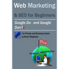 Web Marketing & SEO for Beginners: Google DOs & Google DON'Ts in 2013 - Paperback