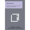 Abandoned: The Story Of The Greely Arctic Expedition, 1881-1884 - Paperback