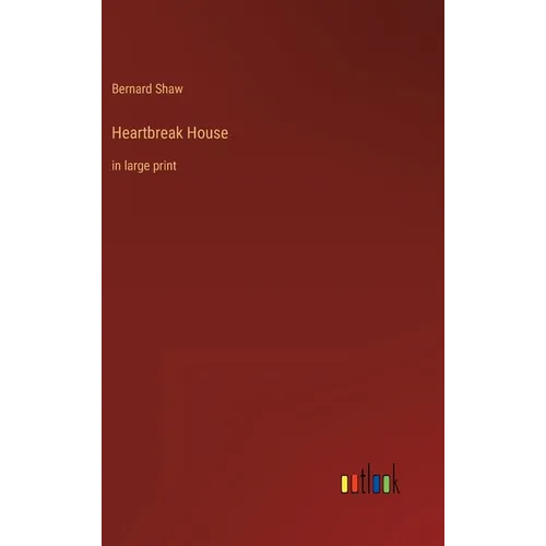 Heartbreak House: in large print - Hardcover