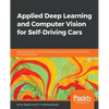 Applied Deep Learning and Computer Vision for Self-Driving Cars: Build autonomous vehicles using deep neural networks and behavior-cloning techniques - Paperback