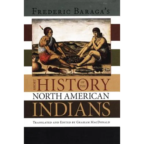 Frederick Baraga's Short History of the North American Indians - Paperback