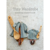 Tiny Wardrobe: 12 Adorable Designs and Patterns for Your Doll - Paperback