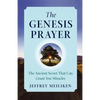 The Genesis Prayer: The Ancient Secret That Can Grant You Miracles - Paperback
