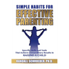 Simple Habits for Effective Parenting: Specific Skills and Tools That Achieve Extraordinary Results in Raising a Child - Paperback