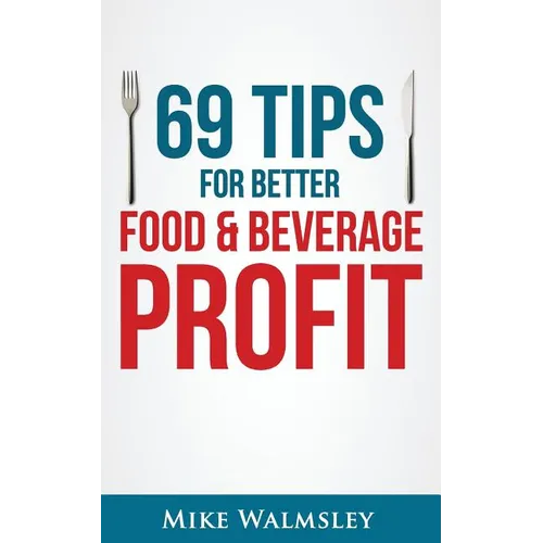 69 Tips to Better Food & Beverage Profit - Paperback