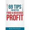 69 Tips to Better Food & Beverage Profit - Paperback