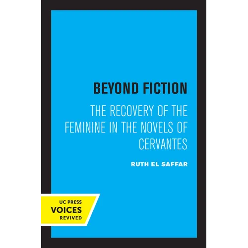 Beyond Fiction: The Recovery of the Feminine in the Novels of Cervantes - Paperback