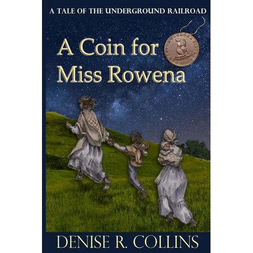 A Coin for Miss Rowena: A Tale of the Underground Railroad - Paperback