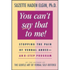 You Can't Say That to Me: Stopping the Pain of Verbal Abuse--An 8- Step Program - Paperback