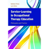 Service-Learning in Occupational Therapy Education: Philosophy & Practice - Paperback