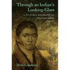 Through an Indian's Looking-Glass: A Cultural Biography of William Apess, Pequot - Paperback