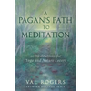A Pagan's Path to Meditation: 10 Meditations for Yoga and Nature Lovers - Paperback
