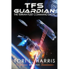 TFS Guardian: The Terran Fleet Command Saga - Book 5 - Paperback