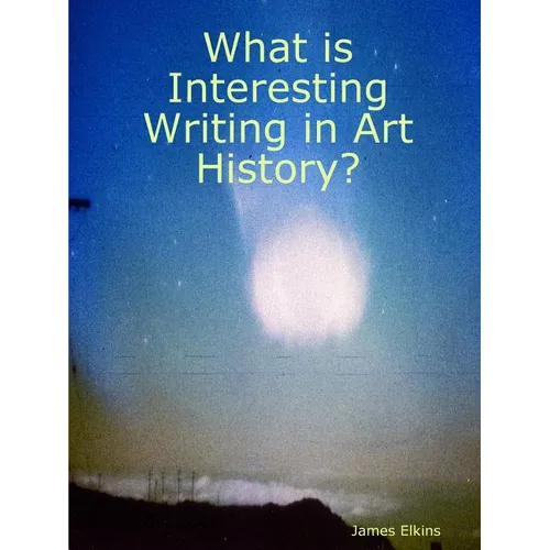 What is Interesting Writing in Art History? - Paperback
