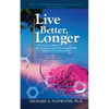 Live Better, Longer: The Science Behind the Amazing Health Benefits of Opc - Paperback