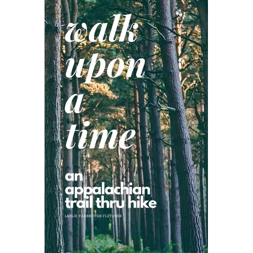 Walk Upon A Time: An Appalachian Trail Thru-hike - Paperback