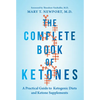 The Complete Book of Ketones: A Practical Guide to Ketogenic Diets and Ketone Supplements - Hardcover