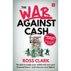 War Against Cash: The Plot to Empty Your Wallet and Own Your Financial Future A and Why You Must Fight It - Paperback