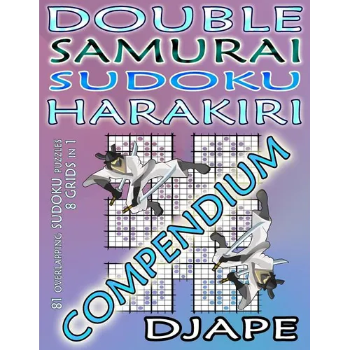 Double Samurai Sudoku Harakiri Compendium: 81 overlapping sudoku puzzles, 8 grids in 1 - Paperback