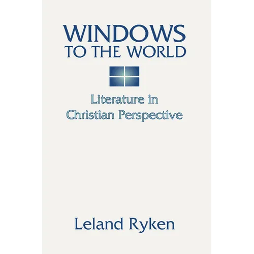 Windows to the World: Literature in Christian Perspective - Paperback