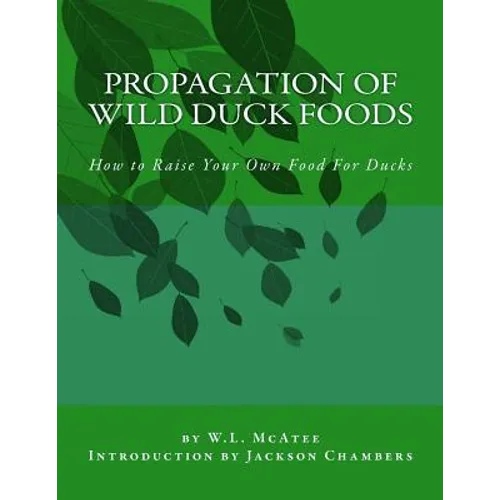 Propagation of Wild Duck Foods: How to Raise Your Own Food For Ducks - Paperback