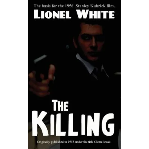 The Killing: A Classic Heist Novel of Crime, Strategy, and Betrayal - Hardcover