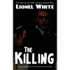 The Killing: A Classic Heist Novel of Crime, Strategy, and Betrayal - Hardcover