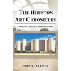 The Houston Art Chronicles - Hardcover