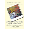 Moving to the Mountains: Your Guide to Retiring or Relocating to Asheville and the North Carolina Mountains - Paperback
