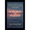 Twenty Four Secrets of Worship: Experiencing the Casting Crown Event - Paperback