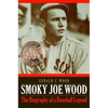 Smoky Joe Wood: The Biography of a Baseball Legend - Paperback