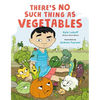 There's No Such Thing as Vegetables - Hardcover