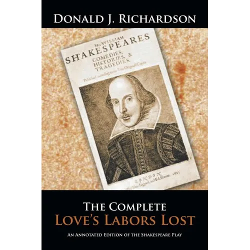 The Complete Love's Labors Lost: An Annotated Edition of the Shakespeare Play - Paperback
