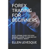 Forex Trading for Beginners: An Eye Opening Guide for Every Beginner Looking to Gain Mastery in the Financial Market - Paperback