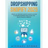 Dropshipping Shopify 2025 Create an $30.000/month Passive Income E-commerce Business From Home and Reach Financial Freedom - Paperback