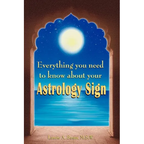 Everything You Need to Know about Your Astrology Sign - Paperback