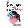 The School Mice and the New Baby: Book 7 For both boys and girls ages 6-12 Grades: 1-6 - Paperback