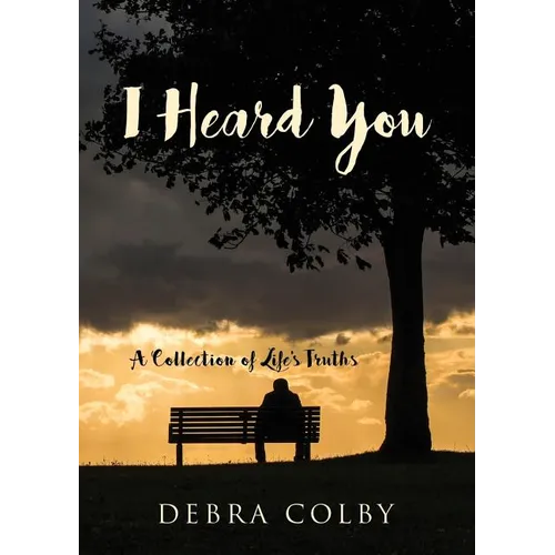 I Heard You: A Collection of Life's Truths - Paperback