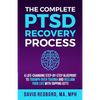 The Complete PTSD Recovery Process: A Life-Changing Step-by-Step Blueprint to Triumph Over Trauma and Reclaim Your Life with Tapping (EFT) - Paperback