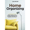 Home Organizing: Quick Guide on How to Clean, Declutter and Organize Your Room - Paperback