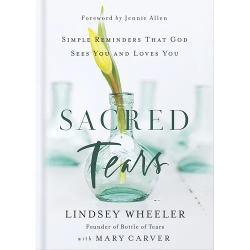 Sacred Tears: Simple Reminders That God Sees You and Loves You - Hardcover