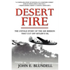Desert Fire: The Untold Story of the Air Mission That Cut Off Hitler's Oil - Paperback