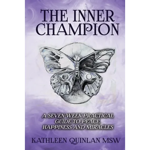 The Inner Champion: A Seven-Week Practical Guide to Peace, Happiness and Miracles - Paperback