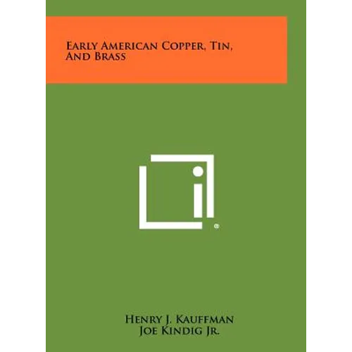 Early American Copper, Tin, and Brass - Hardcover