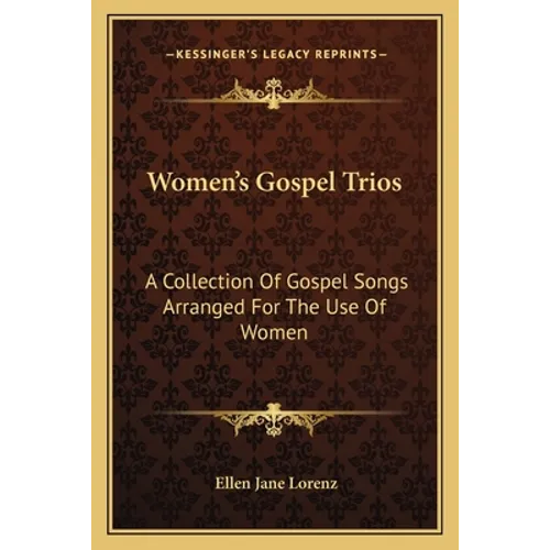 Women's Gospel Trios: A Collection Of Gospel Songs Arranged For The Use Of Women - Paperback