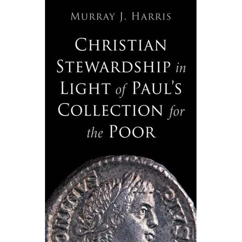 Christian Stewardship in Light of Paul's Collection for the Poor - Hardcover