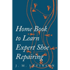 Home Book to Learn Expert Shoe Repairing - Paperback
